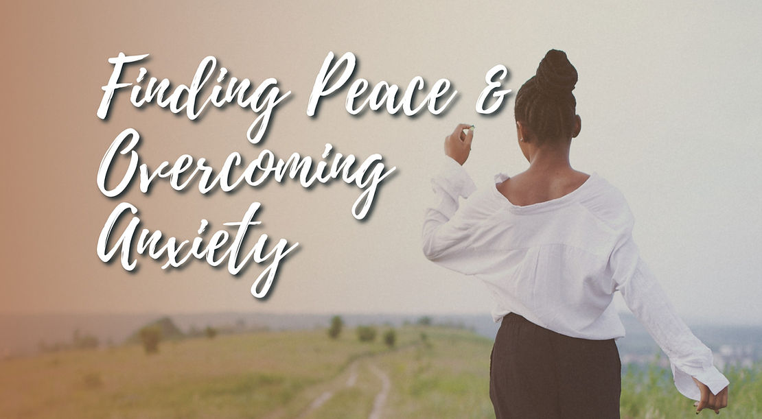 Finding Peace and Overcoming Anxiety: Staying Present with God