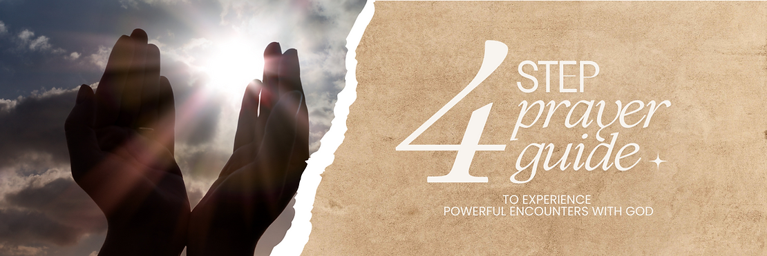 4 Step Prayer Guide to Experience Powerful Encounters with God