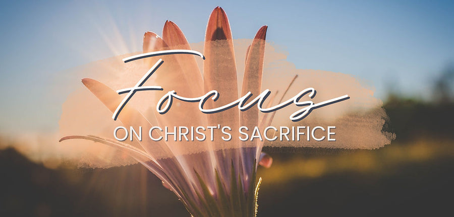 5 Short Prayers to Help You Focus on Christ's Sacrifice