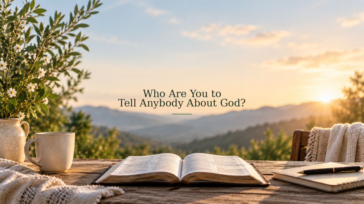 Who Are You to Tell Anybody About God? blog header image